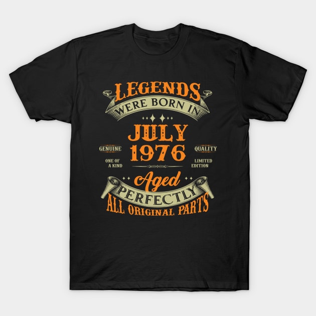 47th Birthday Gift Legends Born In July 1976 47 Years Old T-Shirt by Schoenberger Willard